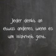 Bild von Zitat: Jeder denkt an etwas anderes, wenn es um die Wahrheit geht.